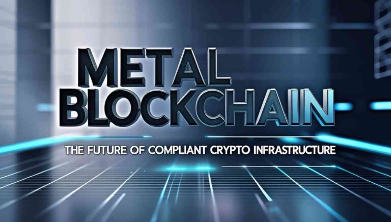 Metal Blockchain The Future of Compliant Crypto